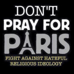 Don’t pray for Paris