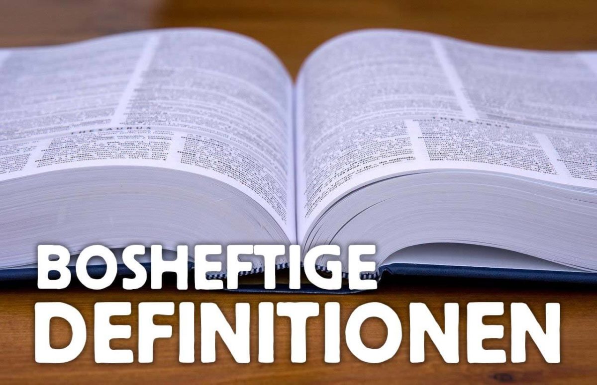 Bosheftige Definitionen