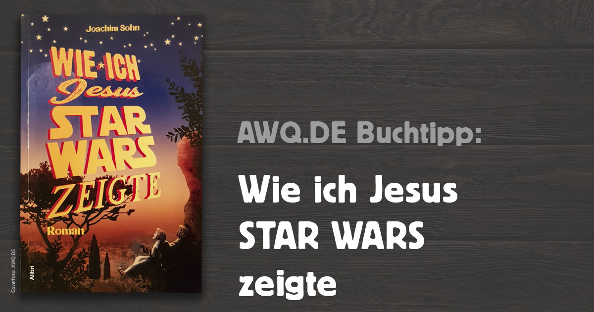 Buchtipp: Wie ich Jesus Star Wars zeigte