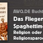 AWQ Buchtipp: Das Fliegende Spaghettimonster – Religion oder Religionsparodie?