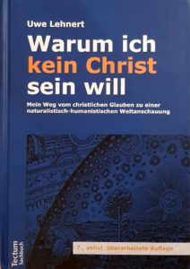 Uwe Lehnert: Warum ich kein Christ sein will