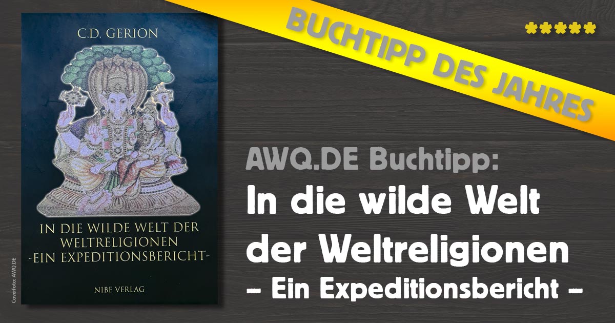 AWQ-Buchtipp: In die wilde Welt der Weltreligionen – ein Expeditionsbericht von C. D. Gerion