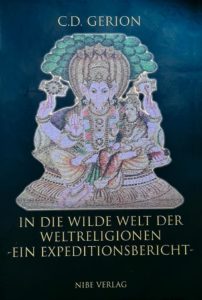 Cover: In die wilde Welt der Weltreligionen - Ein Expeditionsbericht -