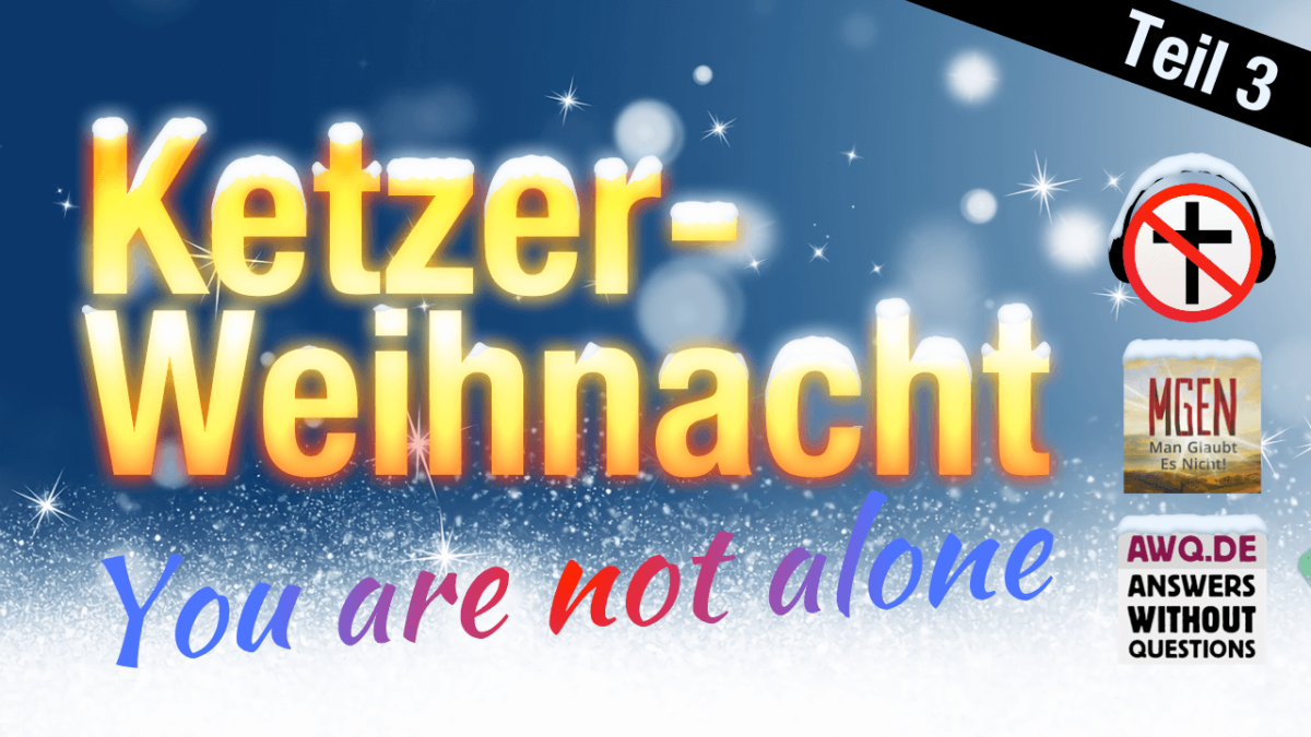 Ketzer-Weihnachten 2021 - Teil 3