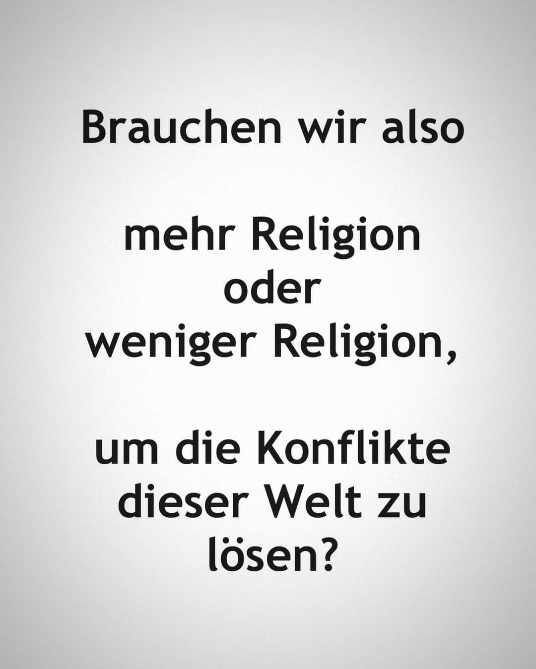 mehr oder weniger Religion?