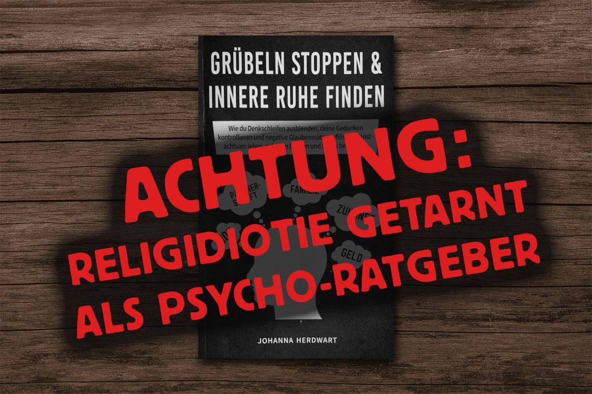 Warnung vor: Grübeln stoppen & innere Ruhe finden