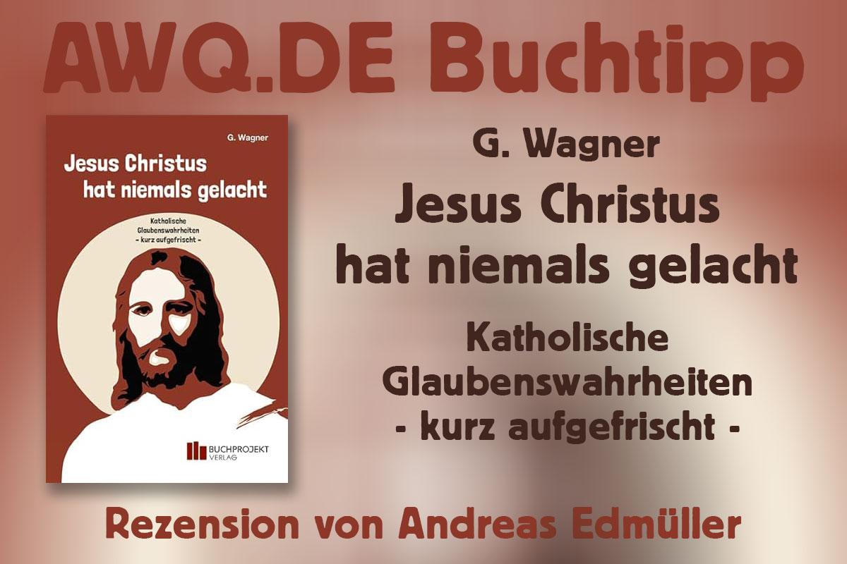 Jesus Christus hat niemals gelacht Buchtipp AWQ