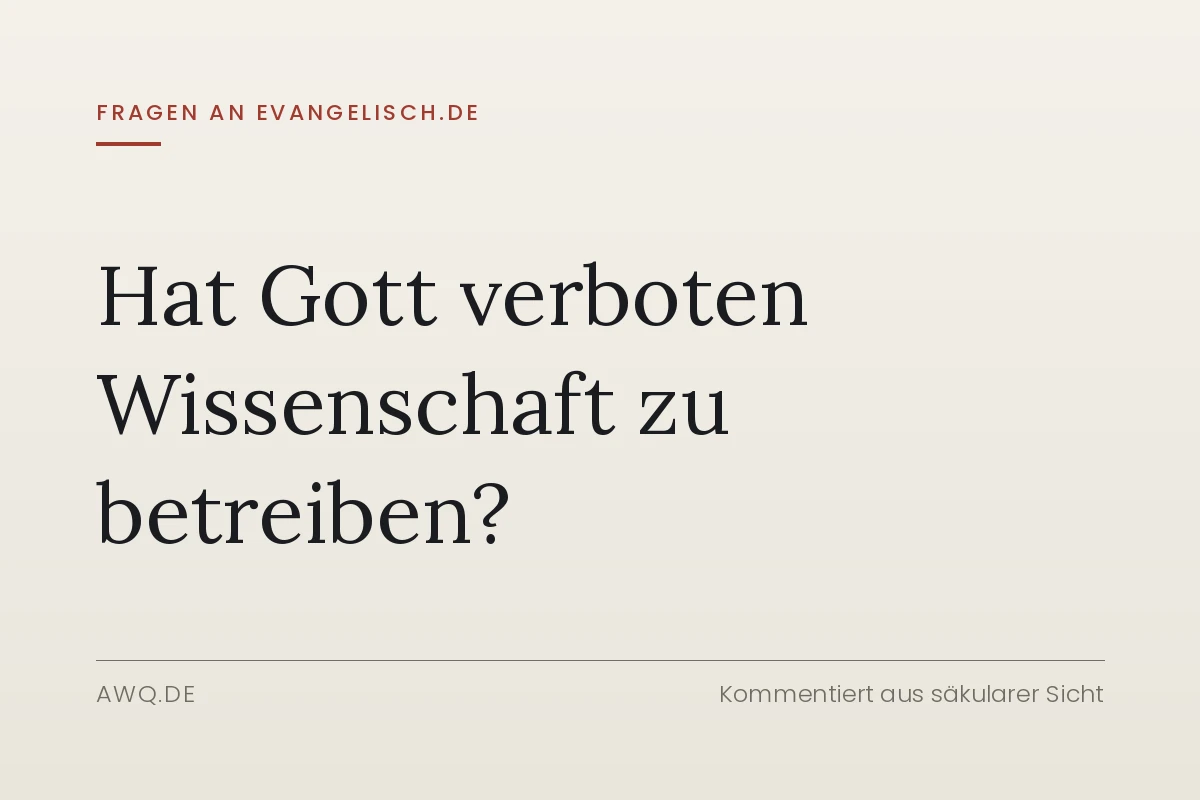 Fragen an evangelisch.de – Hat Gott verboten Wissenschaft zu betreiben?
