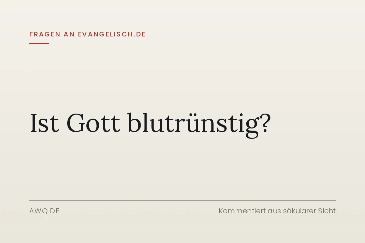 Fragen an evangelisch.de – Ist Gott blutrünstig?