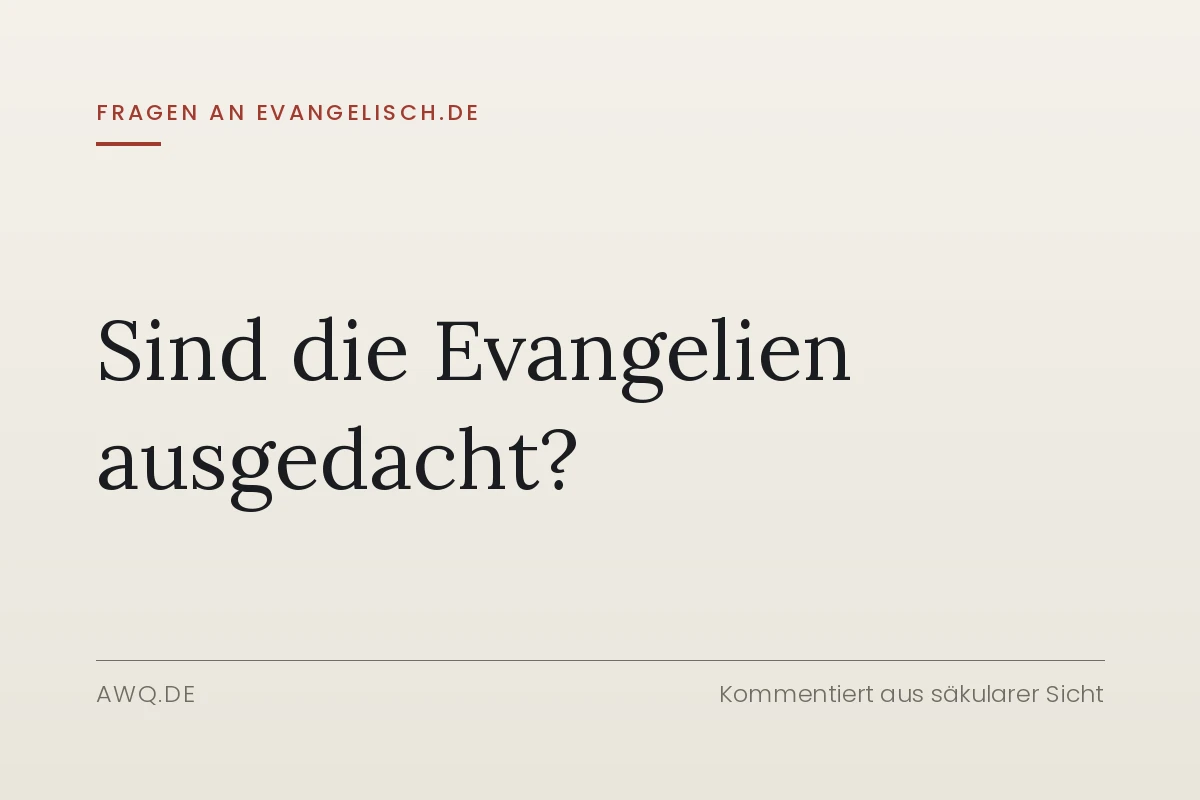 Fragen an evangelisch.de – Sind die Evangelien ausgedacht?