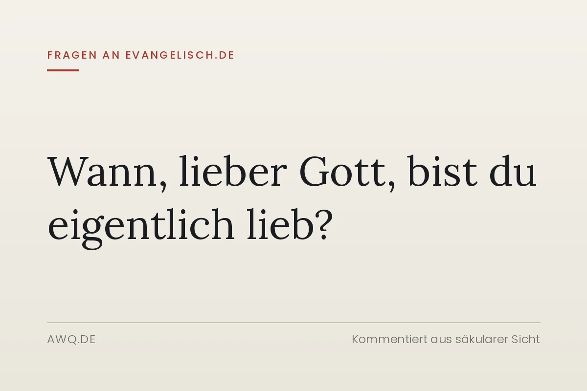 Wann, lieber Gott, bist du eigentlich lieb?