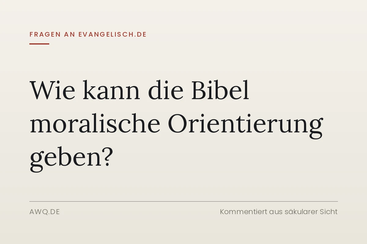 Wie kann die Bibel moralische Orientierung geben?